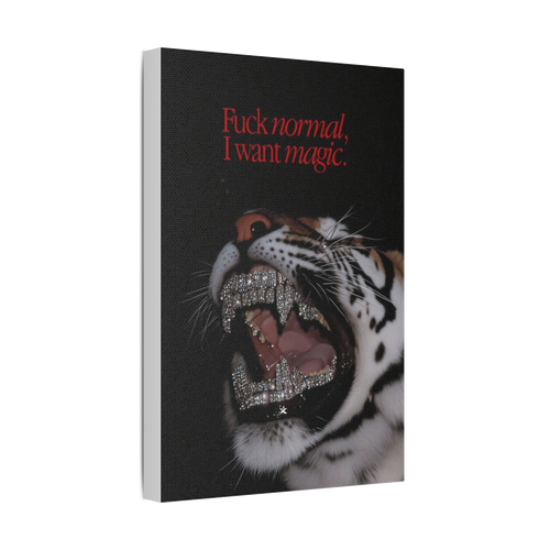 Fuck Normal, I Want Magic  - Tiger Canvas